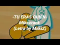 TU ERAS QUIEN | Mikecrack ft Dante Zhero| lyrics by Maki Z (letra)