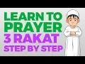 How to pray 3 Rakat units - Step by Step Guide From Time to Pray with Zaky