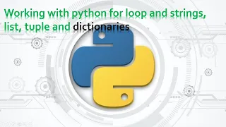 52 Complete Python Basics for Automation - For loop to work with strings list tuple and dict