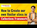 How To Create Our Own Vector Class In Collections Framework in Java Mr Ravi Shankar