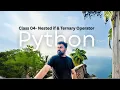 Learn Nested If and Ternary Operator in Python Python for Beginners Class 04