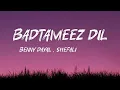 Badtameez Dil lyrics (Yeh jawaani, Hai deewani) | Benny dayal, Shefali alvares,Pritam