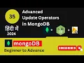 35 - Advanced Update Operators in MongoDB in Hindi