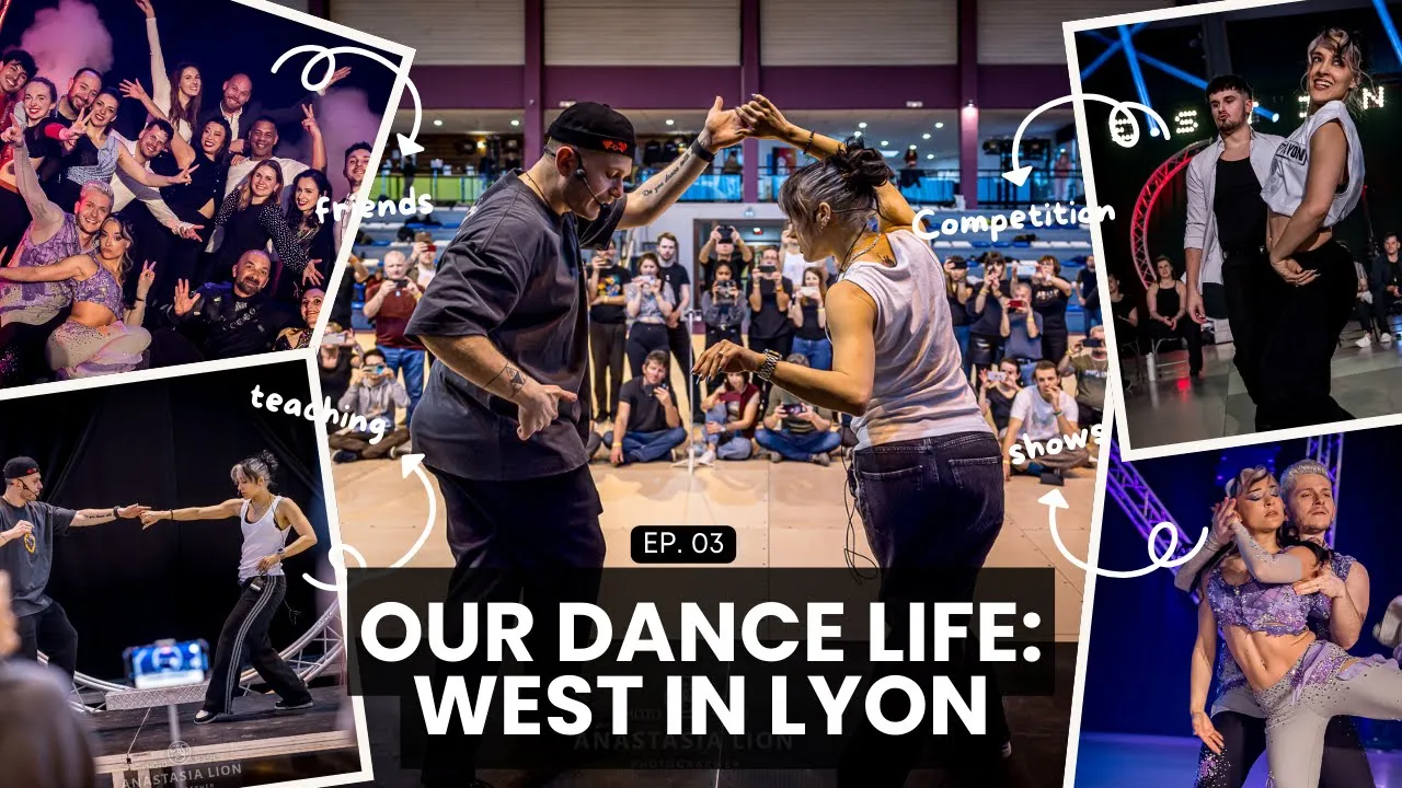 Our Dance Life | Ep. 03: West in Lyon