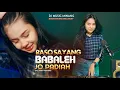 Download Lagu DJ MINANG - RASO SAYANG BABALEH JO PADIAH - FULL DJ BASS MINANG DJ