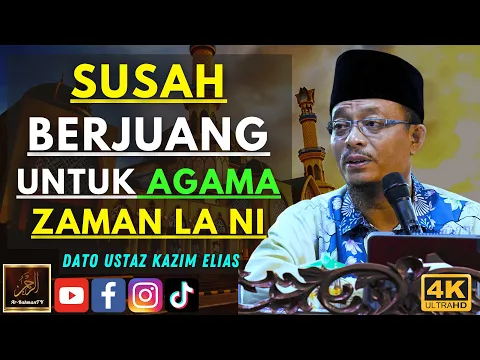 Download MP3 Dato Ustaz Kazim Elias - SUSAH BERJUANG UNTUK AGAMA ZAMAN LA NI