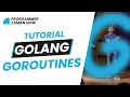 TUTORIAL GOLANG GOROUTINES BAHASA INDONESIA