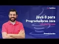 CURSO DE JAVA 8 PARA PROGRAMADORES JAVA
