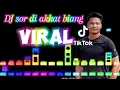 Download Lagu DJ VIRAL TIKTOK‼️SOR DI AKKAT BIANG‼️