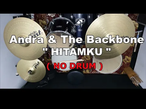 Download MP3 Andra \u0026 The Backbone - HITAMKU (NO SOUND DRUM)