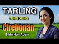Download Lagu TARLING TENGDUNG ‼️TARLING CIREBONAN TERPOPULER - LAGU TARLING MERDU DAN BIKIN HATI ADEM - JERNIH