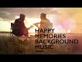 Happy Memories Background Music Relaxation Music for Friends Together Relaxation Music