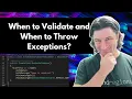 When To Validate and When To Throw Exceptions