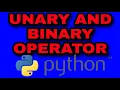 UNARY AND BINARY OPERATOR PYTHON
