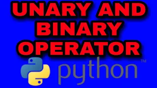 UNARY AND BINARY OPERATOR PYTHON