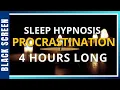 Sleep Hypnosis for PROCRASTINATION MOTIVATION 4 Hour Meditation - Black Screen
