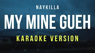 My Mine Gueh - Naykilla (Karaoke)