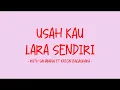 Download Lagu Ruth Sahanaya feat Katon Bagaskara - Usah Kau Lara Sendiri - Love Lyrics