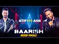 Download Lagu Atif Aslam v/s Ash King | Baarish | Mixed Vocal
