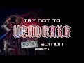 TRY NOT TO HEADBANG CHALLENGE - 90S EDITION PART 1