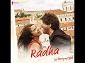 Radha (From "Jab Harry Met Sejal") - Pritam, Shahid Mallya & Sunidhi Chauhan
