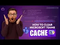 How to Clear MS Teams Cache