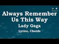 Always Remember Us This Way - Lady Gaga Chords