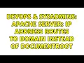DevOps SysAdmins Apache Server IP Address Routes to Domain Instead of DocumentRoot