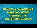 DevOps SysAdmins HAProxy HTTPS Redirect to different domain