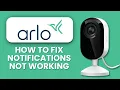 How to Fix Arlo Notifications Not Working Restore Instant Alerts Never Miss Camera Activity