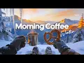Lagu Morning Coffee 2026 ☕ Happy Music for Perfect Day ☀️ Relaxing Chillout House