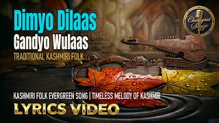 dimyo dilaas gandyo wulaas kashmiri evergreen song with english lyrics changnei saazo