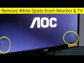 How to Remove White Spots from Your Monitor or TV Screen
