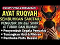Download Lagu AYAT RUQYAH DIRI DOA PENYEMBUH SEGALA PENYAKIT, INSYAALLAH SAKIT DITUBUHMU SEMBUH | Alaa Aqel MP3