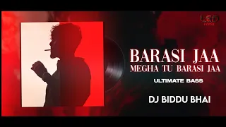 barasi jaa megha tu barasi jaa ultimate bass mix dj biddu bhai 