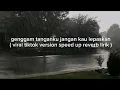 Download Lagu genggam tanganku jangan kau lepaskan ( viral tiktok version speed up reverb lirik