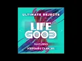 Ultimate Rejects feat. Kerwin Du Bois - Life Good