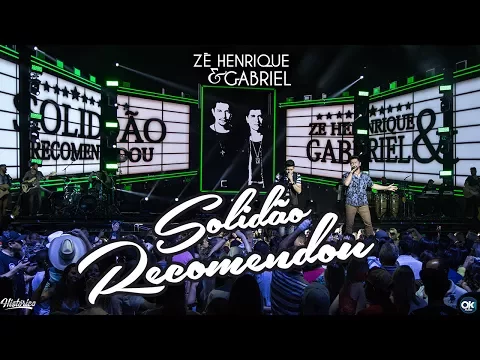 Zé Henrique \u0026 Gabriel - Solidão Recomendou - DVD Histórico