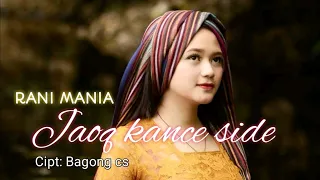 Download RANI MANIA _ JAOQ KANCE SIDE_Lagu sasak terbaru (official video) MP3