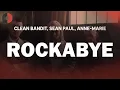 Clean Bandit (feat. Sean Paul \u0026 Anne-Marie) - Rockabye  | Top Songs | Lyrics