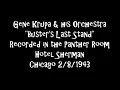 Gene Krupa & his Orchestra 2/8/1943 "Buster's Last Stand" - Panther Room, Chicago