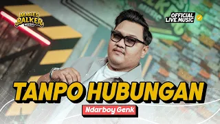 tanpo hubungan ndarboy genk official live music cobo bayangno yen bebarengan zakiyem