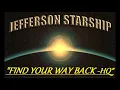HQ  JEFFERSON STARSHIP  -  FIND YOUR WAY BACK  Best Version!  High Fidelity Audio HQ & lyrics