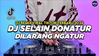 DJ SELAIN DONATUR DILARANG NGATUR REMIX FULL BASS VIRAL TIKTOK TERBARU 2026
