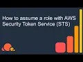 How to assume a role with AWS Security Token Service STS