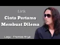 Cinta Pertama Membuat Dilema - Thomas Arya \