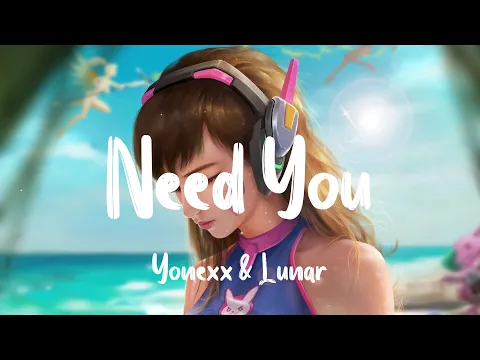 Download MP3 Yonexx \u0026 lunar - Need You(Lyrics)