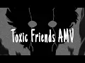 Download Lagu all my friends are toxic AMV