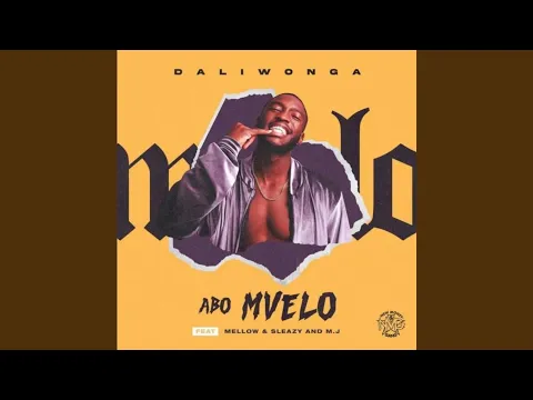 Download MP3 Daliwonga – Abo Mvelo (Official Audio) feat. Mellow \u0026 Sleazy \u0026 M.J