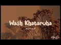 Download Lagu Wash Khataruha (Speed up Tiktok) - فرح شریم